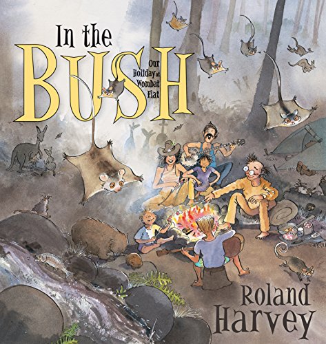 In the Bush: Our Holiday at Wombat Flat (ROLAND HARVEY AUSTRALIAN HOLIDAYS, Band 2)